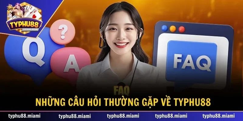 Trang chủ 50 Những câu hỏi thường gặp khi chơi game tại nền tảng Typhu88